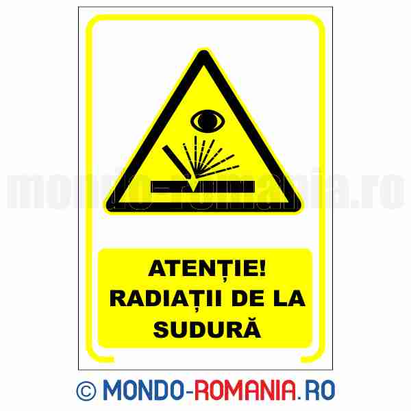 ATENTIE! RADIATII DE LA SUDURA  - indicator de securitate de avertizare pentru protectia muncii